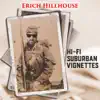 Erich Hillhouse - Hi-Fi Suburban Vignettes